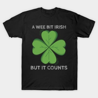 A Wee Bit Irish But it Counts - Funny St Patrick's Day Clover T-Shirt